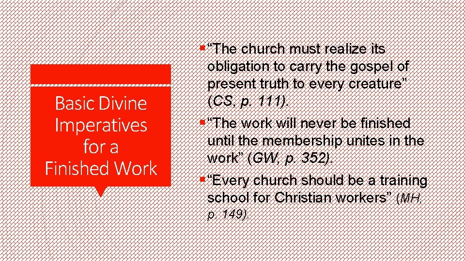 § “The church must realize its Basic Divine Imperatives for a Finished Work obligation