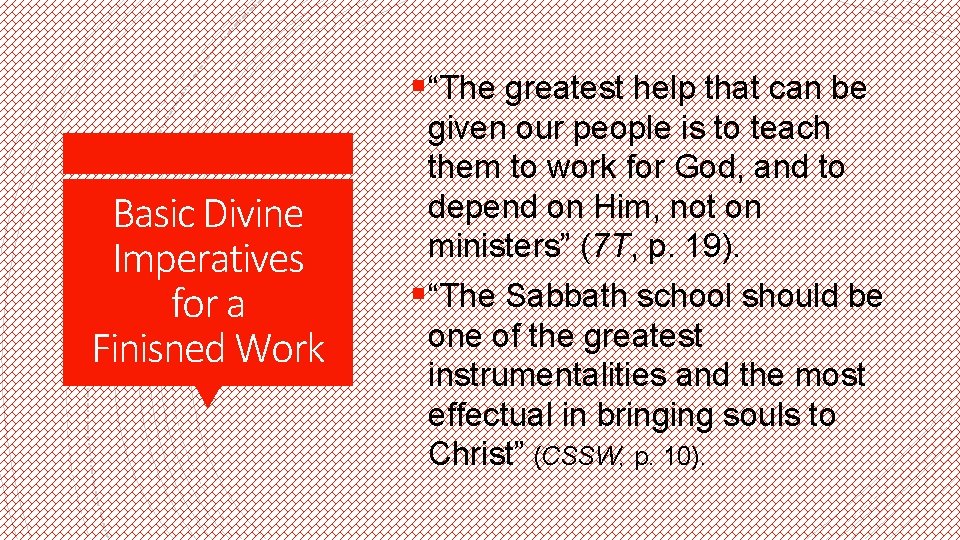 § “The greatest help that can be Basic Divine Imperatives for a Finisned Work