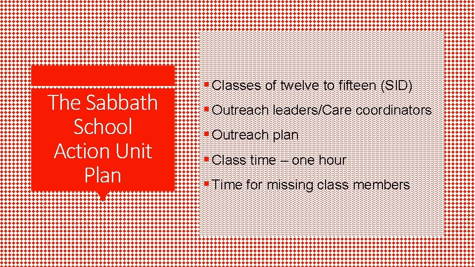 The Sabbath School Action Unit Plan § Classes of twelve to fifteen (SID) §