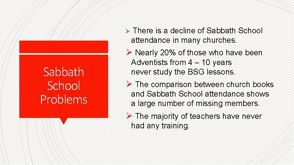 Ø There is a decline of Sabbath School attendance in many churches. Ø Nearly