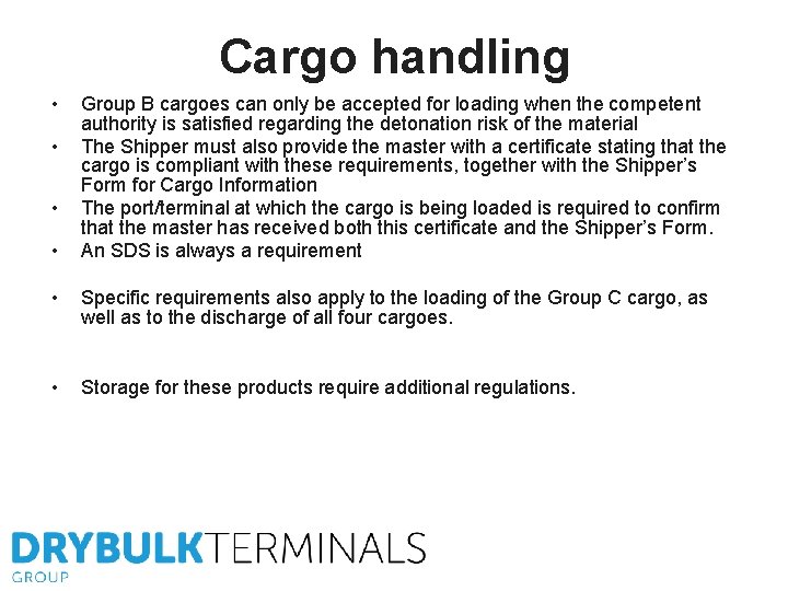 Cargo handling • • Group B cargoes can only be accepted for loading when