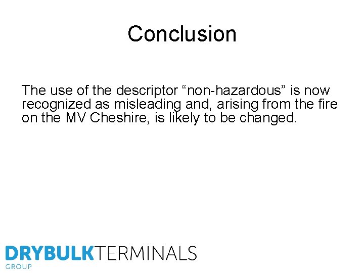 Conclusion The use of the descriptor “non-hazardous” is now recognized as misleading and, arising