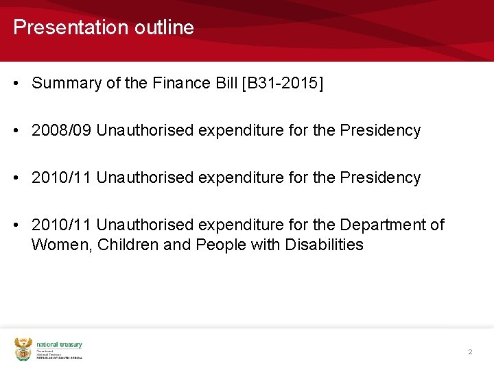 Presentation outline • Summary of the Finance Bill [B 31 -2015] • 2008/09 Unauthorised