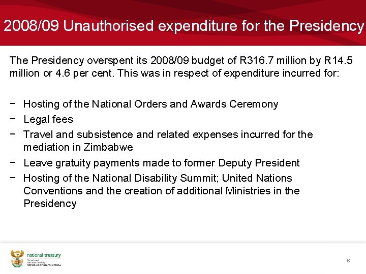 2008/09 Unauthorised expenditure for the Presidency The Presidency overspent its 2008/09 budget of R
