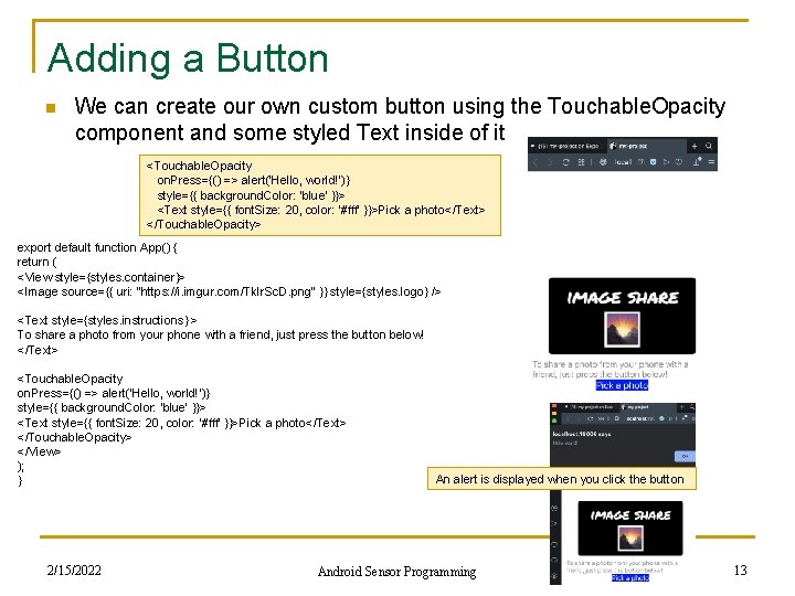 Adding a Button n We can create our own custom button using the Touchable.