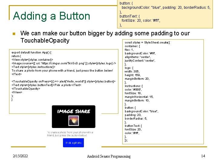 Adding a Button n button: { background. Color: "blue", padding: 20, border. Radius: 5,