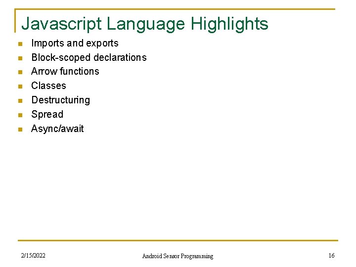 Javascript Language Highlights n n n n Imports and exports Block-scoped declarations Arrow functions
