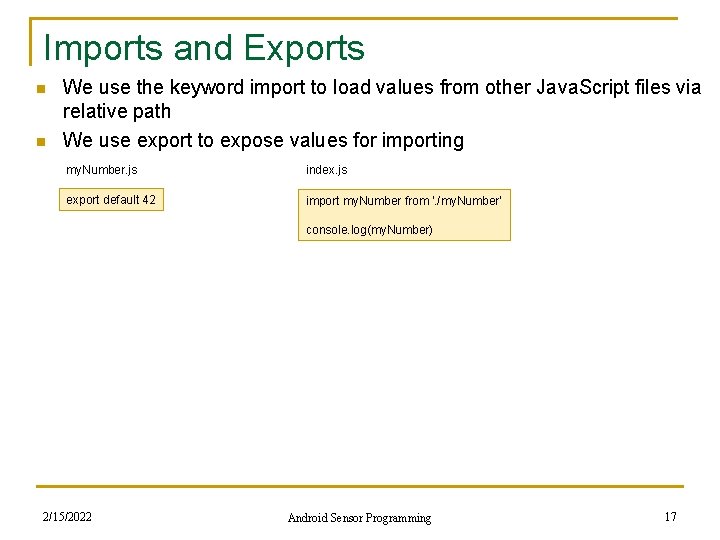 Imports and Exports n n We use the keyword import to load values from
