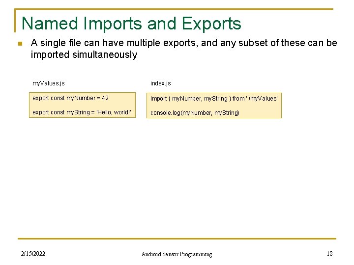 Named Imports and Exports n A single file can have multiple exports, and any
