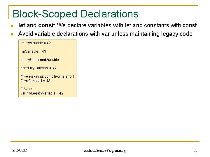Block-Scoped Declarations n n let and const: We declare variables with let and constants
