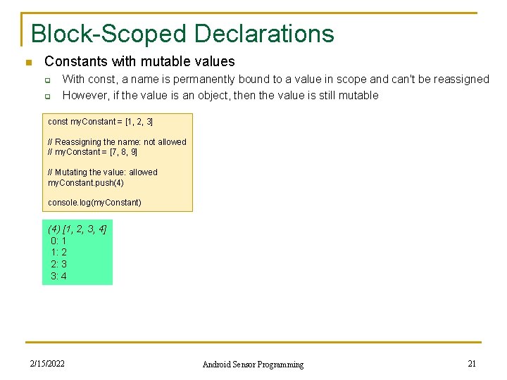 Block-Scoped Declarations n Constants with mutable values q q With const, a name is