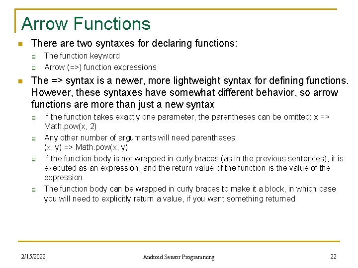 Arrow Functions n There are two syntaxes for declaring functions: q q n The
