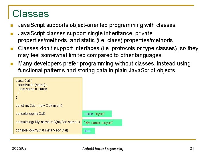 Classes n n Java. Script supports object-oriented programming with classes Java. Script classes support