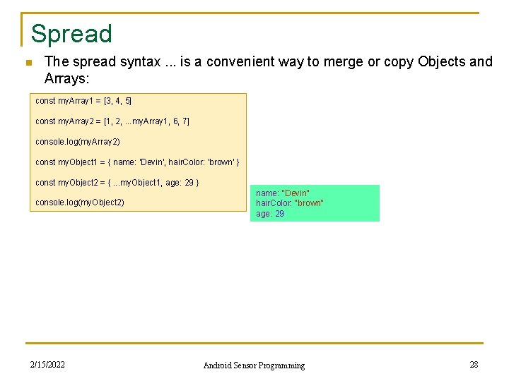 Spread n The spread syntax. . . is a convenient way to merge or