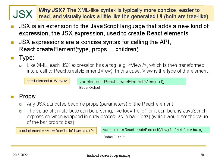 JSX n n n Why JSX? The XML-like syntax is typically more concise, easier