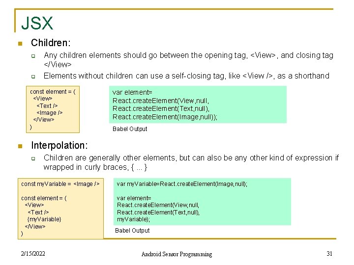 JSX n Children: q q Any children elements should go between the opening tag,