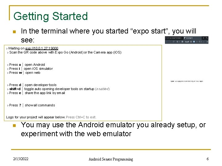 Getting Started n In the terminal where you started “expo start”, you will see: