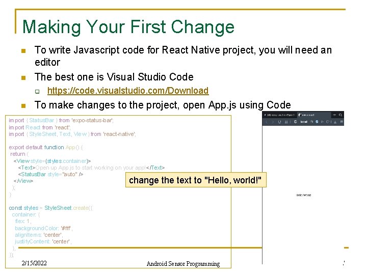 Making Your First Change n n To write Javascript code for React Native project,