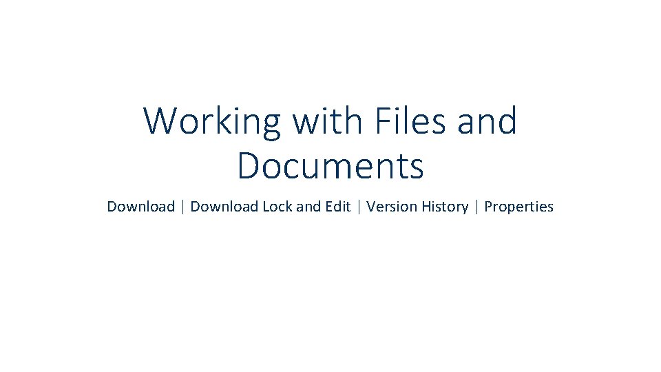 Working with Files and Documents Download | Download Lock and Edit | Version History