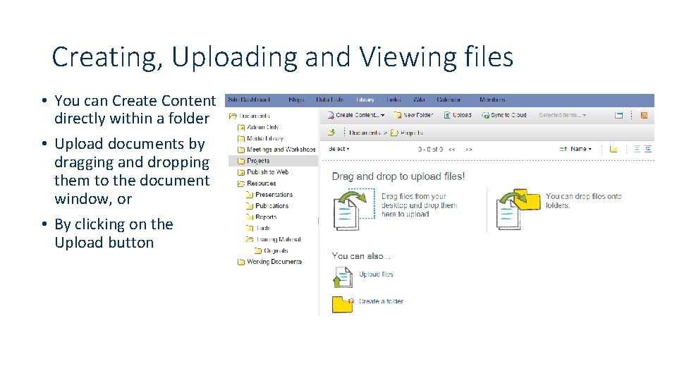 Creating, Uploading and Viewing files • You can Create Content directly within a folder