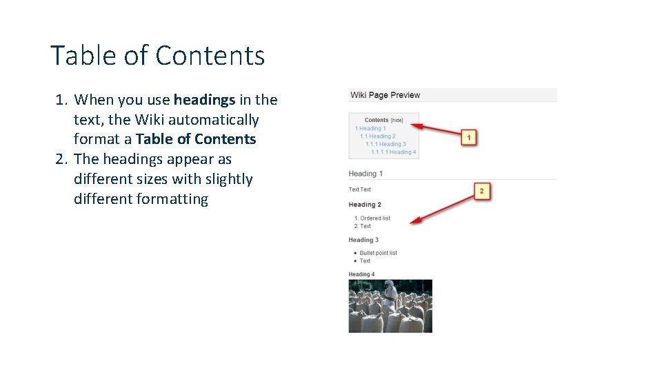 Table of Contents 1. When you use headings in the text, the Wiki automatically