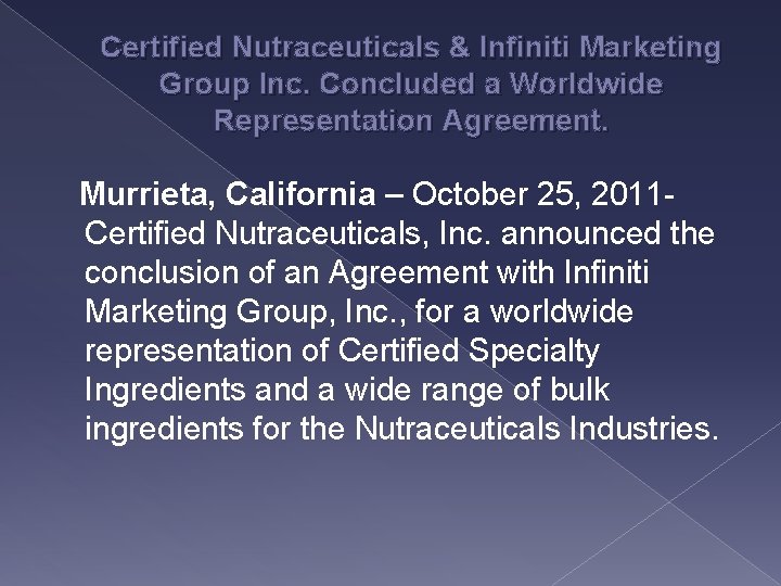 Certified Nutraceuticals & Infiniti Marketing Group Inc. Concluded a Worldwide Representation Agreement. Murrieta, California