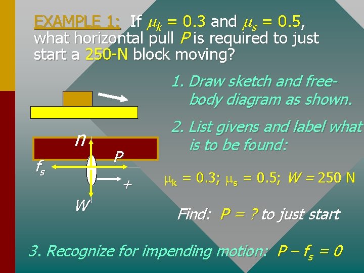 EXAMPLE 1: If mk = 0. 3 and ms = 0. 5, what horizontal