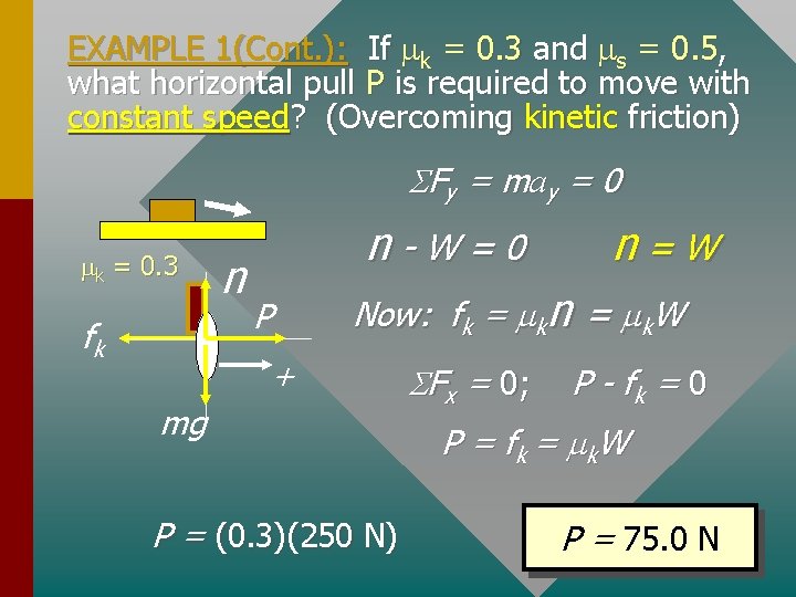 EXAMPLE 1(Cont. ): If mk = 0. 3 and ms = 0. 5, what