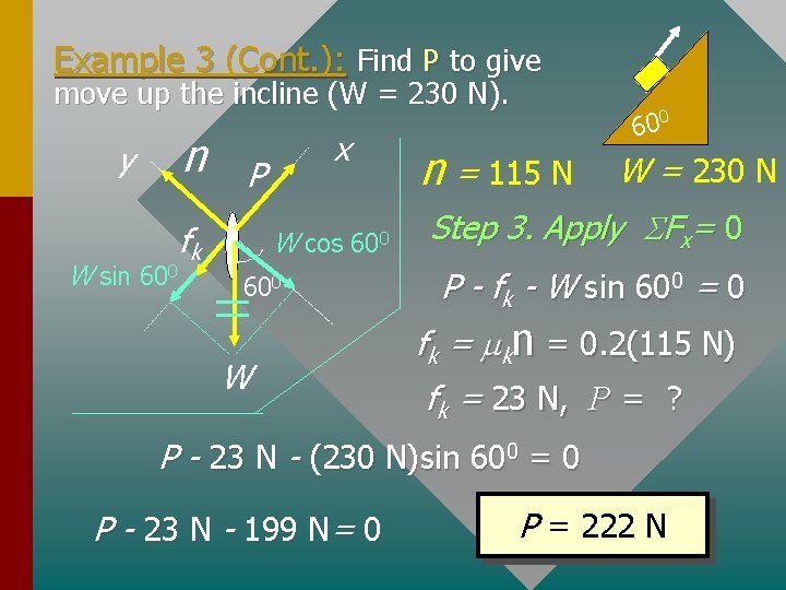 Example 3 (Cont. ): Find P to give move up the incline (W =