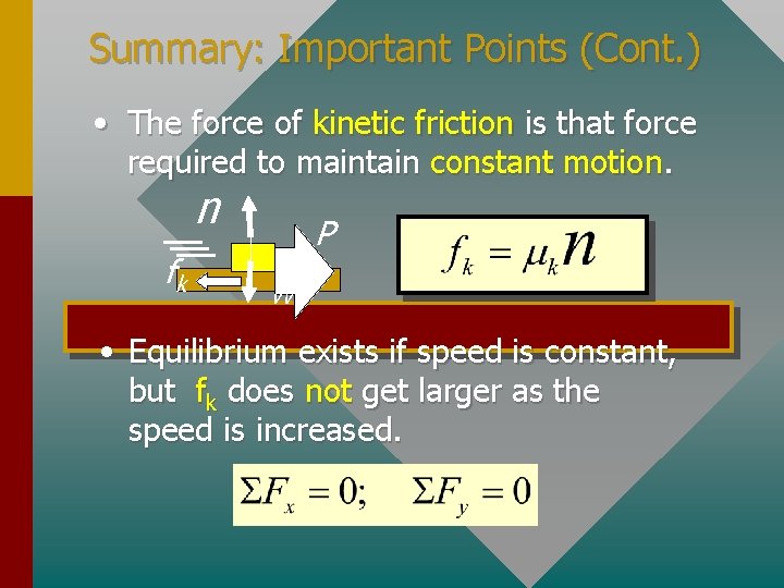 Summary: Important Points (Cont. ) • The force of kinetic friction is that force