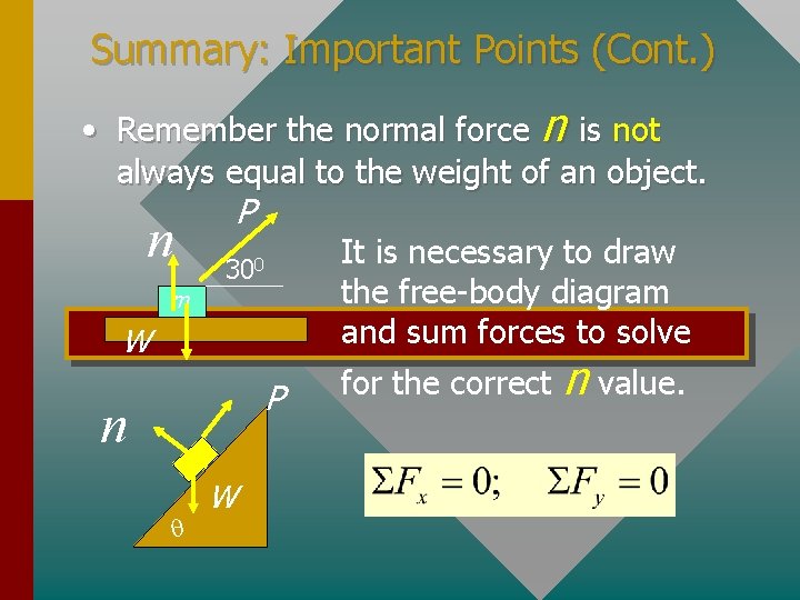 Summary: Important Points (Cont. ) • Remember the normal force n is not always