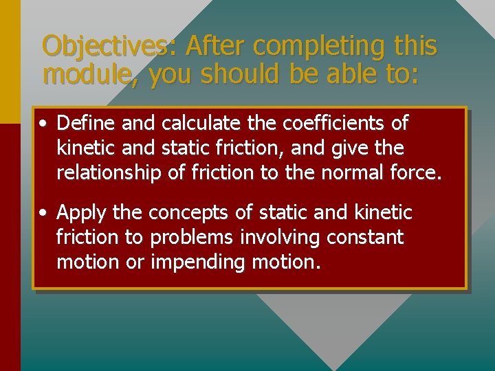 Objectives: After completing this module, you should be able to: • Define and calculate