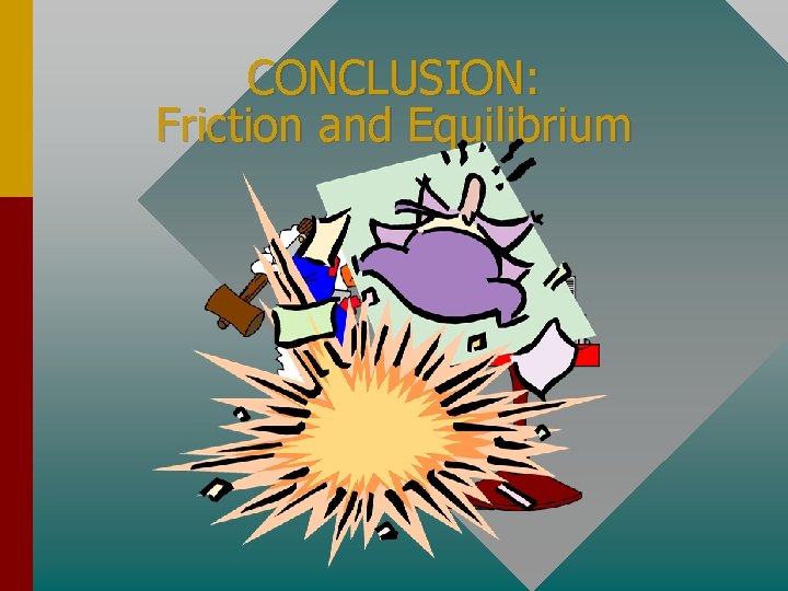 CONCLUSION: Friction and Equilibrium 