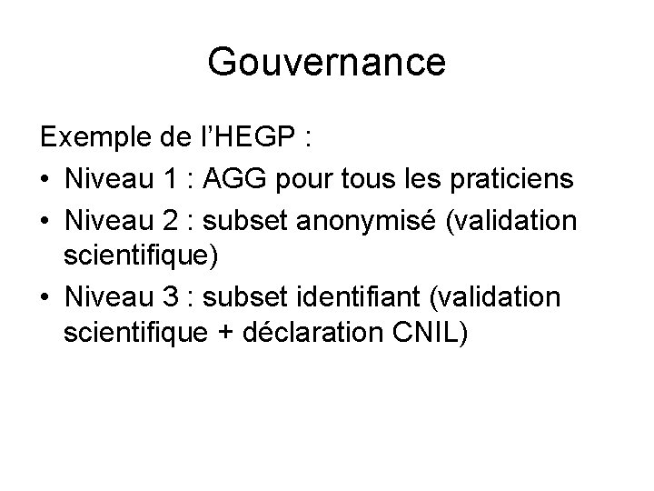 Gouvernance Exemple de l’HEGP : • Niveau 1 : AGG pour tous les praticiens