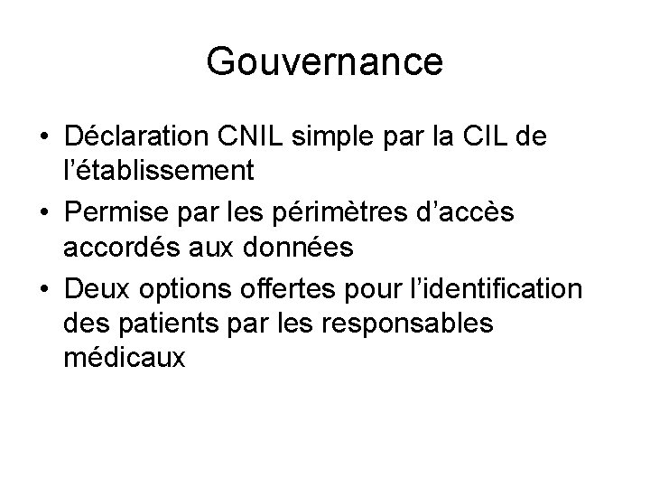 Gouvernance • Déclaration CNIL simple par la CIL de l’établissement • Permise par les