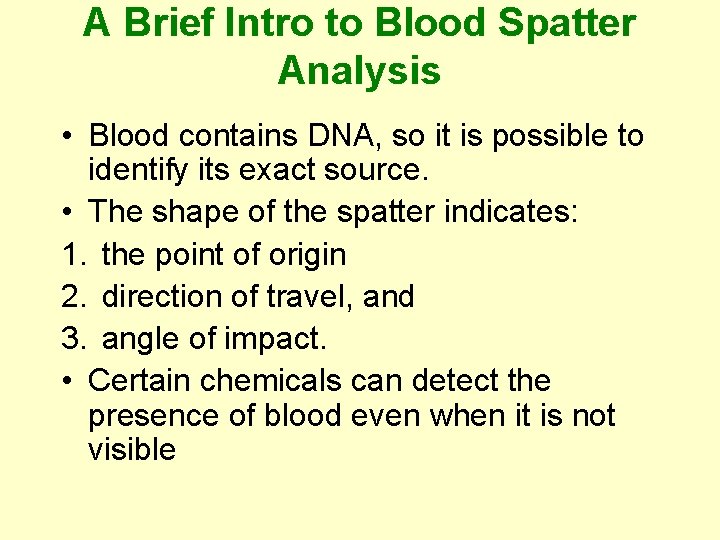A Brief Intro to Blood Spatter Analysis • Blood contains DNA, so it is