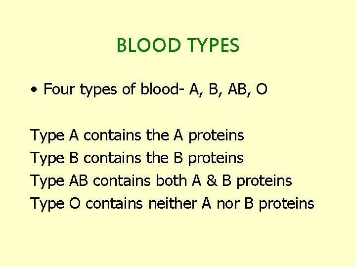 BLOOD TYPES • Four types of blood- A, B, AB, O Type A contains
