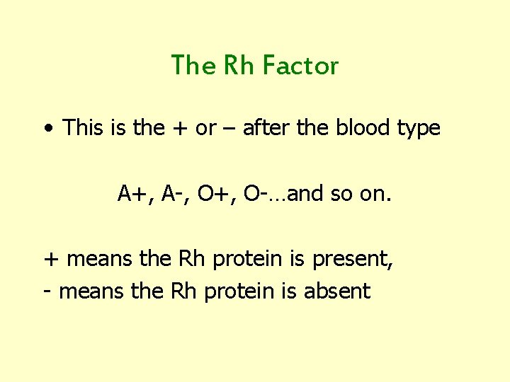 The Rh Factor • This is the + or – after the blood type