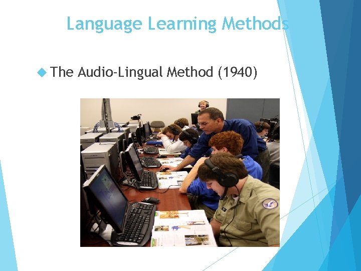 Language Learning Methods The Audio-Lingual Method (1940)  Language Learning Methods The Audio-Lingual Method (1940)