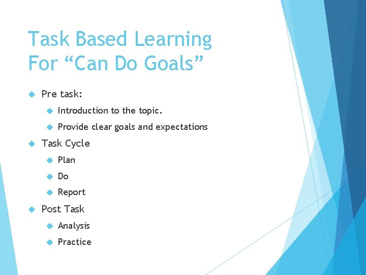 Task Based Learning For “Can Do Goals” Pre task: Introduction to the topic. Provide Task Based Learning For “Can Do Goals” Pre task: Introduction to the topic. Provide