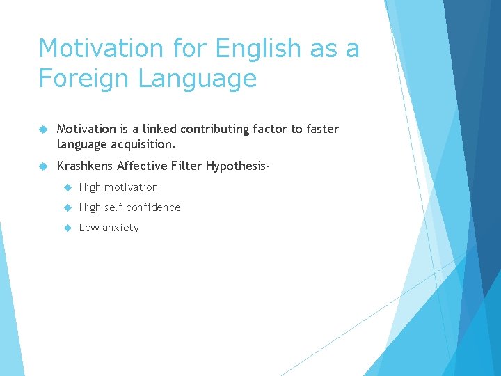 Motivation for English as a Foreign Language Motivation is a linked contributing factor to Motivation for English as a Foreign Language Motivation is a linked contributing factor to