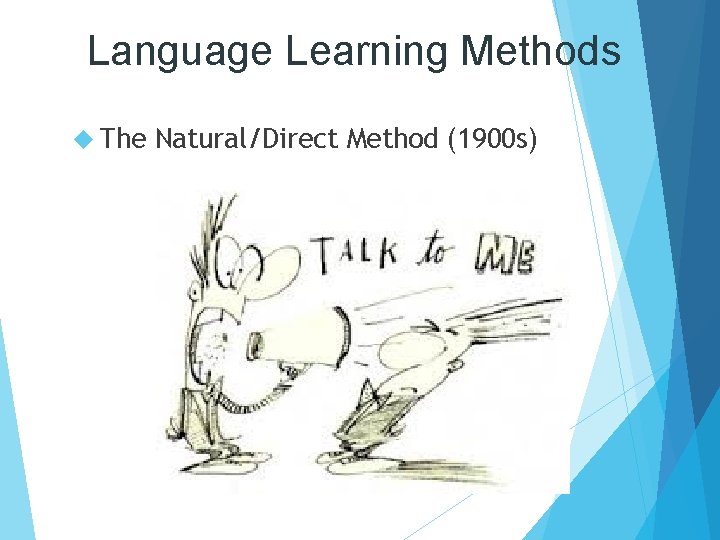 Language Learning Methods The Natural/Direct Method (1900 s)  Language Learning Methods The Natural/Direct Method (1900 s)