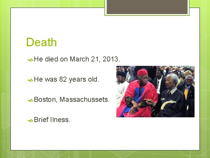 Death He died on March 21, 2013. He was 82 years old. Boston, Brief