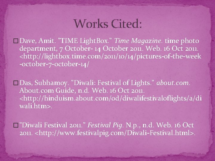 Works Cited: � Dave, Amit. "TIME Light. Box. " Time Magazine. time photo department,