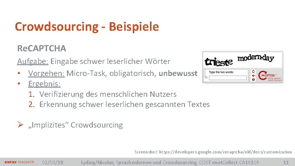 Crowdsourcing - Beispiele Re. CAPTCHA Aufgabe: Eingabe schwer leserlicher Wörter • Vorgehen: Micro-Task, obligatorisch,