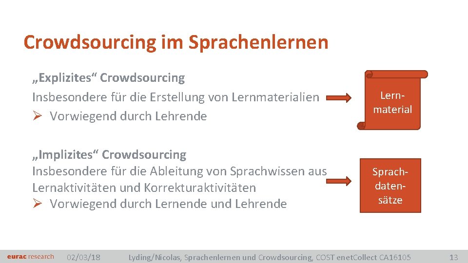 Crowdsourcing im Sprachenlernen „Explizites“ Crowdsourcing Insbesondere für die Erstellung von Lernmaterialien Ø Vorwiegend durch