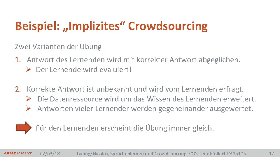 Beispiel: „Implizites“ Crowdsourcing Zwei Varianten der Übung: 1. Antwort des Lernenden wird mit korrekter