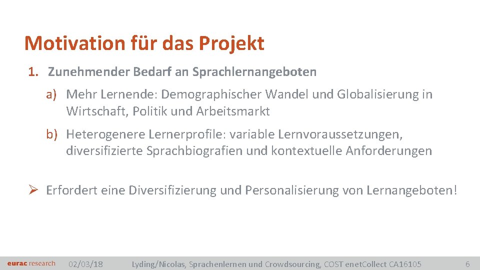 Motivation für das Projekt 1. Zunehmender Bedarf an Sprachlernangeboten a) Mehr Lernende: Demographischer Wandel