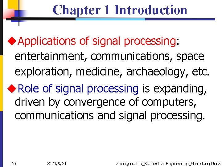 Chapter 1 Introduction u. Applications of signal processing: entertainment, communications, space exploration, medicine, archaeology,