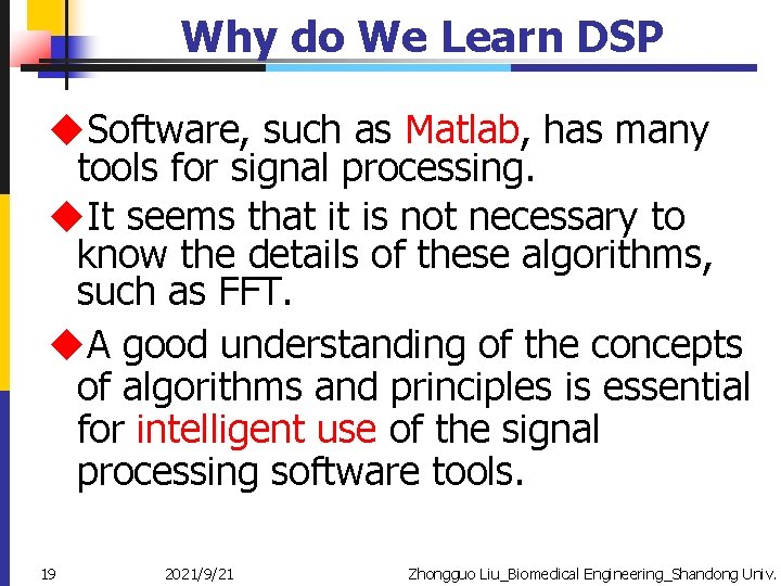 Why do We Learn DSP u. Software, such as Matlab, has many tools for